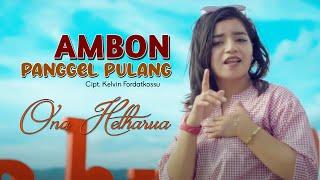 AMBON PANGGEL PULANG - Ona Hetharua IILagu Ona Hetharua  (Official Video Lirik)