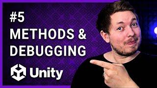 #5 | METHODS & DEBUGGING CODE  | Unity For Beginners | Unity Tutorial