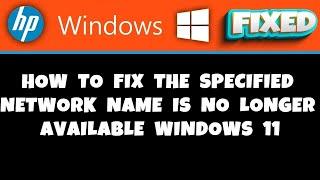 HP Laptop -  How to Fix the Specified Network Name is No Longer Available Windows 11