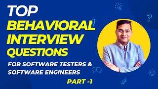 Top Behavioral Interview Questions for Software Testers/Engineers | Part 1