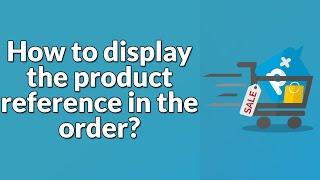 OPC - How to display the product reference in the order?