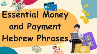 Learn Practical Hebrew Easily! Essential Hebrew Money and Payment Phrases For Everyday Life!