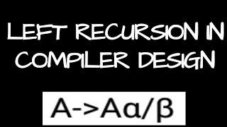 Left recursion in compiler design | Remove left recursion from grammar