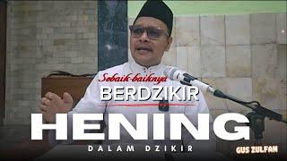 SEBAIK-BAIK DZIKIR ITU YANG SENYAP TIDAK BERSUARA || THE POWER OF DZIKIR