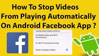 How To Stop Videos From Playing Automatically On Android Facebook App ?