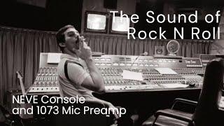 The Sound of Rock N Roll, NEVE Console and 1073 Mic Preamp
