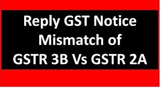 Reply GST Notice of Mismatch in GSTR 3B & GSTR 2A on GST portal I CA Satbir Singh