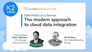 K2View & Forrester Webinar: The modern approach to cloud data integration.