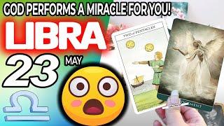 Libra   GOD PERFORMS A MIRACLE FOR YOU  horoscope for today MAY  23 2024  #libra tarot MAY  23
