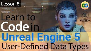 Learn to Code in UE5 - 8 - User-Defined Data Types