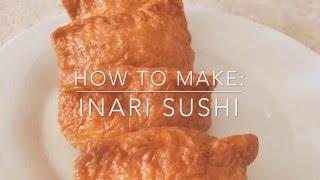 How To Make: Inari Sushi （いなり寿司）