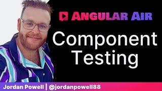 Angular Component Testing with Jordan Powell