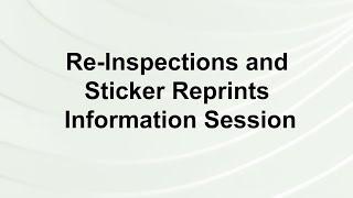 Information Session: Re-Inspections and Sticker Reprints