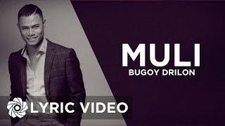 Muli - Bugoy Drilon (Lyrics)