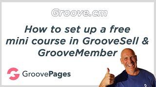 Groove.cm - How to set up a free mini course in GrooveSell & GrooveMember