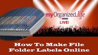 How to Make File Folder Labels Online - myOrganized.life Live! April 26, 2018