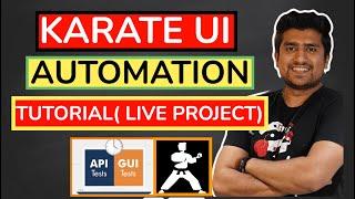 Karate UI Automation Tutorial :  Automating LIVE Project Step by Step