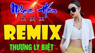 THƯƠNG LY BIỆT, TỪNG CHO NHAU REMIX - NHẠC HOA LỜI VIỆT REMIX 2024 - NHẠC XƯA 8X 9X REMIX PHÊ ĐÉT