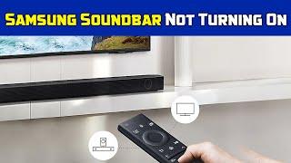Samsung Soundbar Not Turning On - Troubleshooting