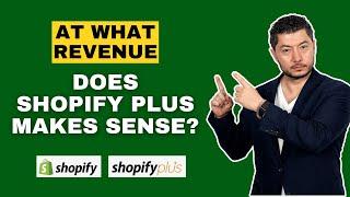 At What Revenue Does Shopify Plus Makes Sense?