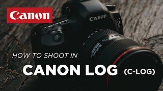 How to Shoot in Canon Log (C-LOG)