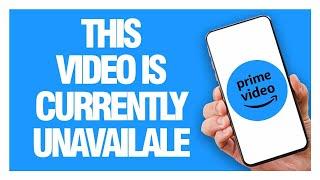 How To Fix And Solve Amazon Prime Video This Video is Currently Unavailable - Easy Quick Solution