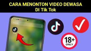 Cara Menonton Video Dewasa di Tik Tok (Metode Baru)। Lihat Video 18+ di TikTok