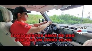 Com Quantos Anos de Uso Comprar Um Carro Velho