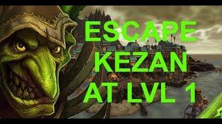 ESCAPING KEZAN AT LVL 1? World of Warcraft