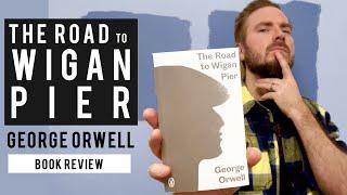 The Road to Wigan Pier by George Orwell | Book Review & Takeaways
