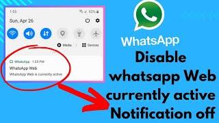 How To Disable/Hide Whatsapp Web Is Currently Active Notification In Android