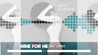 Nic Linwe - Wine For Me [Produced by KohKohBeatz]