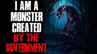 "I'm A Monster Created By The Government" Creepypasta