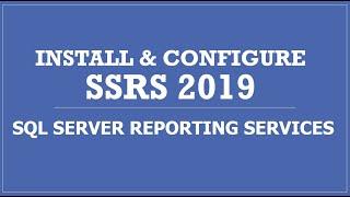 Install and Configure SQL Server Reporting Services 2019