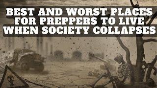 As Society Collapses The Best And Worst Places For Preppers To Live