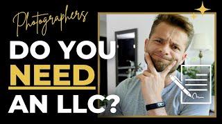 Do you REALLY need an LLC? Real Talk For Photographers + Creators