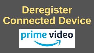 Amazon Prime Video - How To Deregister Connected Device | Remove Device