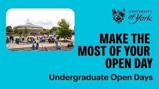 How to make the most of your Open Day at York