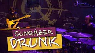 Sungazer - DRUNK (live session)