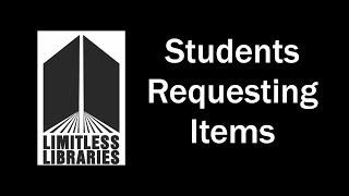 Limitless Libraries-Students Requesting Items