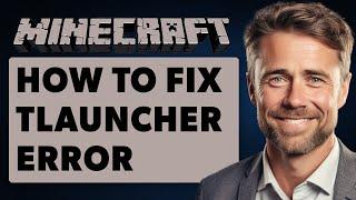 How to Fix Not Authenticated With Minecraft.net Tlauncher (Full 2024 Guide)