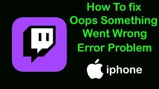 How to Fix Twitch Oops something went wrong Error in iPhone ( IOS )