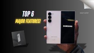 Samsung Galaxy Z Fold 6 - Top 6 New Features