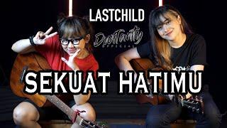SEKUAT HATIMU - LASTCHILD (Cover by DwiTanty)