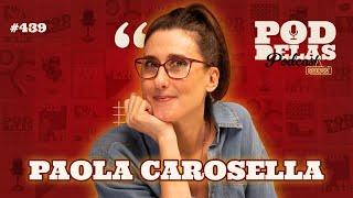 PAOLA CAROSELLA   - PODDELAS PODCAST SHOW #439