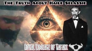 The Truth About Haile Selassie: Royal Lineage of Tafari