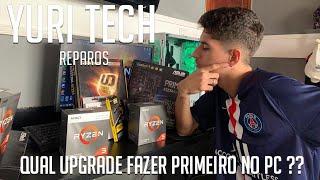 QUAL UPGRADE FAZER PRIMEIRO NO SEU COMPUTADOR GAMER???? Yuri Tech Reparos