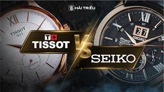 So sánh đồng hồ Seiko vs đồng hồ Tissot | Đồng hồ Nhật Bản và đồng hồ Thuỵ Sỹ I