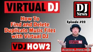 VDJHow2 Episode 22  - How To Find and Delete Duplicate Music Files