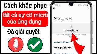 Cách khắc phục tất cả sự cố micrô của ứng dụng Đã giải quyết | Sửa micrô của tôi Android